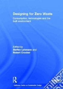 Designing for Zero Waste libro in lingua di Lehmann Steffen (EDT), Crocker Robert (EDT)