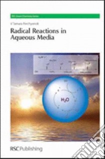 Radical Reactions in Aqueous Media libro in lingua di Perchyonok V. Tamara