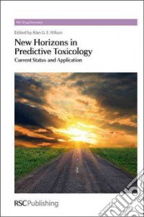 New Horizons in Predictive Toxicology libro in lingua di Wilson Alan G. E. (EDT)