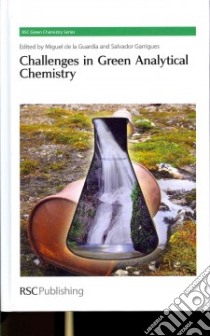 Challenges in Green Analytical Chemistry libro in lingua di De La Guardia Miguel (EDT), Garrigues Salvador (EDT), Clark James H. (EDT), Kraus George A. (EDT)