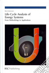 Life-Cycle Analysis of Energy Systems libro in lingua di Sorensen Bent