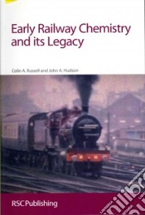Early Railway Chemistry and Its Legacy libro in lingua di Russell Colin A., Hudson John A.