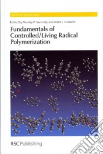 Fundamentals of Controlled/ Living Radical Polymerization libro in lingua di Tsarevsky Nicolay V. (EDT), Sumerlin Brent S. (EDT)