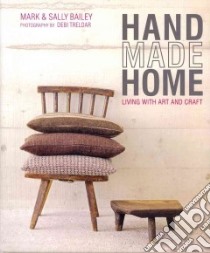 Handmade Home libro in lingua di Bailey Mark, Bailey Sally, Treloar Debi (PHT)