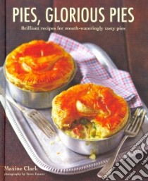 Pies, Glorious Pies libro in lingua di Clark Maxine, Painter Steve (PHT)