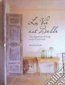 La Vie Est Belle libro in lingua di Heald Henrietta