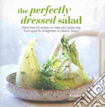 The Perfectly Dressed Salad libro in lingua di Pickford Lousie, Wallace Ian (PHT)
