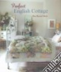 Perfect English Cottage libro in lingua di Shaw Ros Byam, Baldwin Jan (PHT)