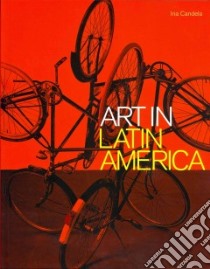 Art in Latin America libro in lingua di Candela Iria, Miller Chris (TRN)