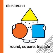 Round, Square, Triangle libro in lingua di Bruna Dick