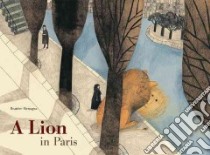 A Lion in Paris libro in lingua di Alemagna Beatrice, Walter Rae (TRN)