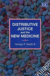 Distributive Justice and the New Medicine libro in lingua di Smith George P. II