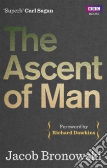 The Ascent of Man libro in lingua di Bronowski Jacob, Dawkins Richard (FRW)