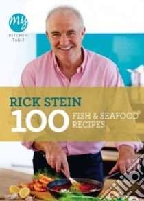 100 Fish & Seafood Recipes libro in lingua di Stein Rick