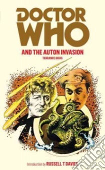 Doctor Who and the Auton Invasion libro in lingua di Dicks Terrance, Davies Russell T. (INT), Achilleos Chris (ILT)