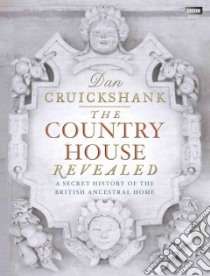 The Country House Revealed libro in lingua di Cruickshank Dan