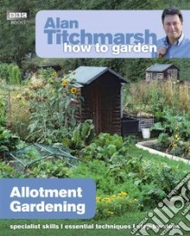 Alan Titchmarsh How to Garden: Allotment Gardening libro in lingua di Alan Titchmarsh