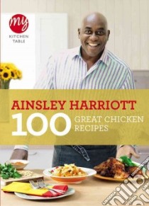 My Kitchen Table: 100 Great Chicken Recipes libro in lingua di Ainsley Harriott