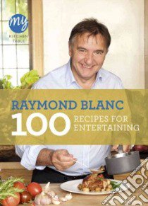 100 Recipes for Entertaining libro in lingua di Blanc Raymond