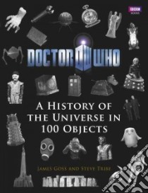 A History of the Universe in 100 Objects libro in lingua di Goss James, Tribe Steve