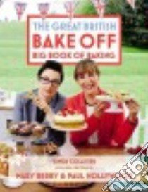 The Great British Bake Off Big Book of Baking libro in lingua di Collister Linda, Berry Mary (CON), Hollywood Paul (CON)