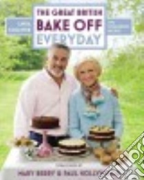 Great British Bake Off Everyday libro in lingua di Collister Linda, Berry Mary (FRW), Hollywood Paul (FRW)