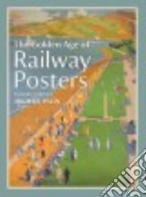 The Golden Age of Railway Posters libro in lingua di Palin Michael (INT)