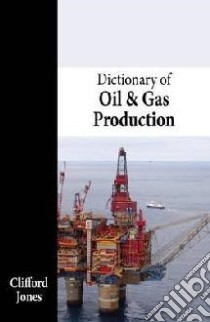 Dictionary of Oil and Gas Production libro in lingua di Clifford Jones