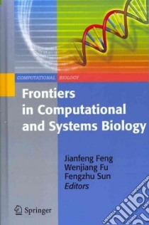 Frontiers in Computational and Systems Biology libro in lingua di Feng Jianfeng (EDT), Fu Wenjiang (EDT), Sun Fengzhu (EDT)