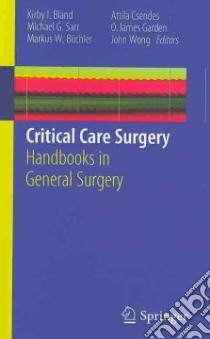 Critical Care Surgery libro in lingua di Bland Kirby I. (EDT), Sarr Michael G. (EDT), Buchler Markus W. (EDT), Csendes Attila (EDT), Garden O. James (EDT)