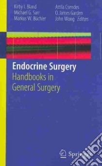 Endocrine Surgery libro in lingua di Bland Kirby I. (EDT), Sarr Michael G. (EDT), Buchler Markus W. (EDT), Csendes Attila (EDT), Garden Oliver James (EDT)