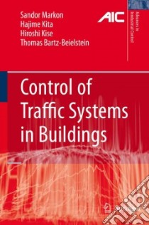 Control of Traffic Systems in Buildings libro in lingua di Markon Sandor A., Kita Hajime, Kise Hiroshi, Bartz-beielstein Thomas