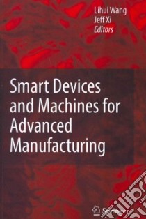 Smart Devices and Machines for Advanced Manufacturing libro in lingua di Wang Lihui (EDT), Xi Jeff (EDT)