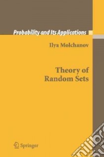 Theory of Random Sets libro in lingua di Molchanov Ilya