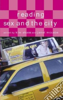 Reading Sex and the City libro in lingua di Akass Kim