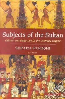 Subjects of the Sultan libro in lingua di Faroqhi Suraiya