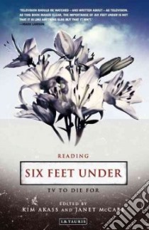 Reading Six Feet Under libro in lingua di Kim Akass