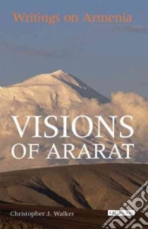 Visions Of Ararat libro in lingua di Walker Christopher J.