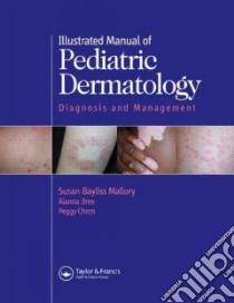 Illustrated Manual of Pediatric Dermatology libro in lingua di Mallory Susan B., Bree Alanna M.D., Chern Peggy