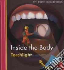 Inside the Body libro in lingua di Delafosse Claude (CRT), Jeunesse Gallimard (CRT), Valat Pierre-Marie (ILT)