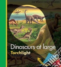 Dinosaurs at Large libro in lingua di Delafosse Claude (CRT), Jeunesse Gallimard (CRT), Grant Donald (ILT)