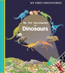 My First Encyclopedia of Dinosaurs libro in lingua di Jeunesse Gallimard, Delafosse Claude, Galeron Henri (ILT), Grant Donald (ILT), Hugo Pierre De (ILT)