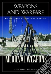 Medieval Weapons libro in lingua di Devries Kelly, Smith Robert D.