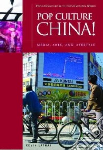 Pop Culture China! libro in lingua di Latham Kevin