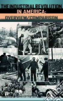 The Industrial Revolution in America libro in lingua di Hillstrom Kevin (EDT), Hillstrom Laurie Collier (EDT)