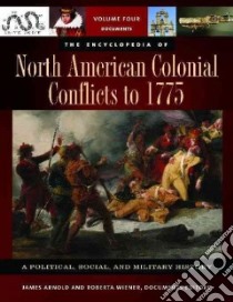 The Encyclopedia of North American Colonial Conflicts to 1775 libro in lingua di Tucker Spencer C. Dr. (EDT)