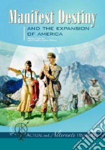 Manifest Destiny and the Expansion of America libro in lingua di Carlisle Rodney P. (EDT), Golson J. Geoffrey (EDT)