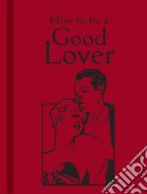 How to be a Good Lover libro in lingua di Bodleian Library (COR)