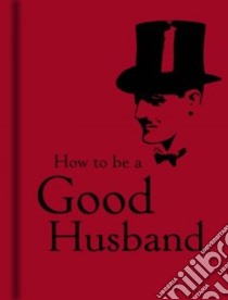 How to Be a Good Husband libro in lingua di Bodleian Library (EDT)