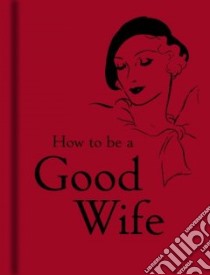 How to Be a Good Wife libro in lingua di Bodleian Library (COR)